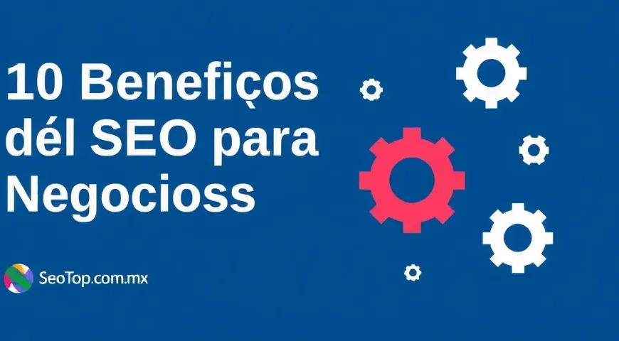 10 Beneficios del SEO para Negocios