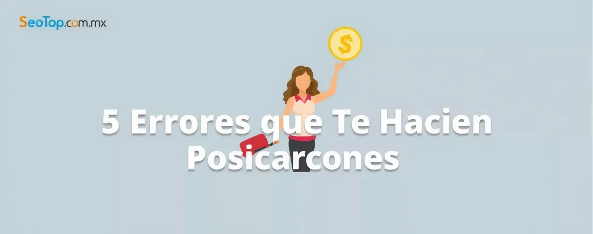 5 Errores que Te Hacen Perder Posiciones