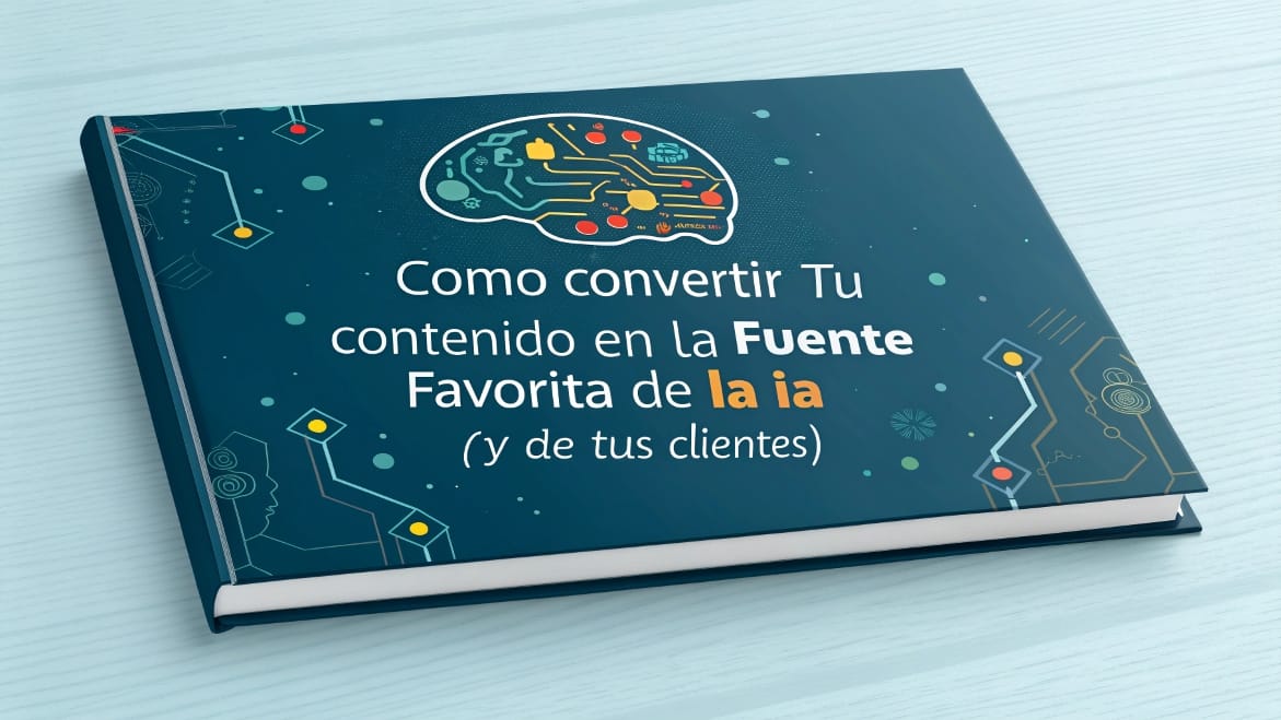 c-mo-convertir-tu-contenido-en-la-fuente-favorita- Cómo Convertir tu Contenido en la Fuente Favorita de la IA (y de tus Clientes)?