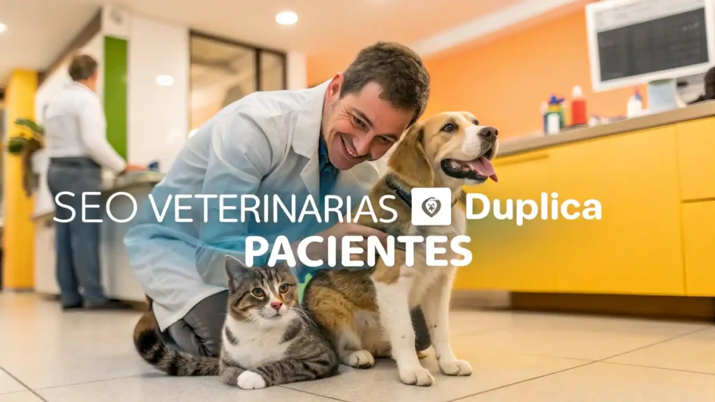 SEO Veterinarias ⎸ Duplica Pacientes